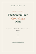 The Screen-Free Comeback Plan